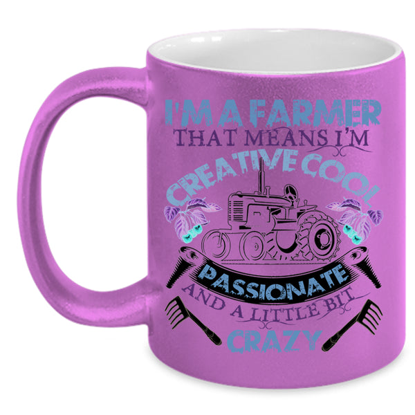 I'm Creative Cool Passionate Coffee Mug, I'm A Farmer Accent Mug