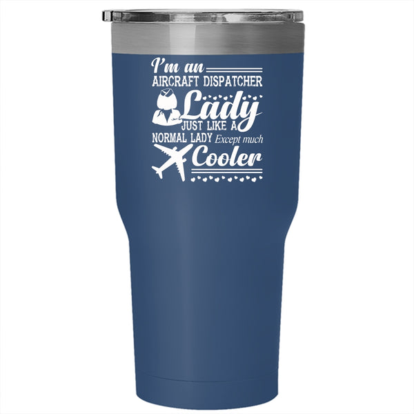 I'm An Aircraft Dispatcher Lady Tumbler, Gift For My Wife Cup