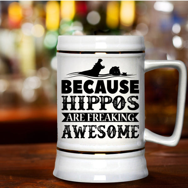 Funny Beer Stein 22oz, Because Hippos Are Freaking Awesome Beer Mug