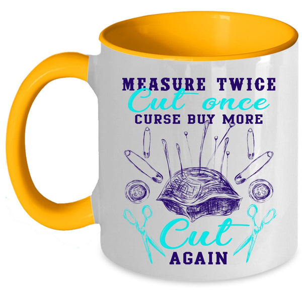 Curse Buy More Cut Again Coffee Mug, Measure Twice Cut Once Accent Mug