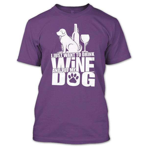 I Just Want To Drink Wine T Shirt, Coolest Dog Lover T Shirt