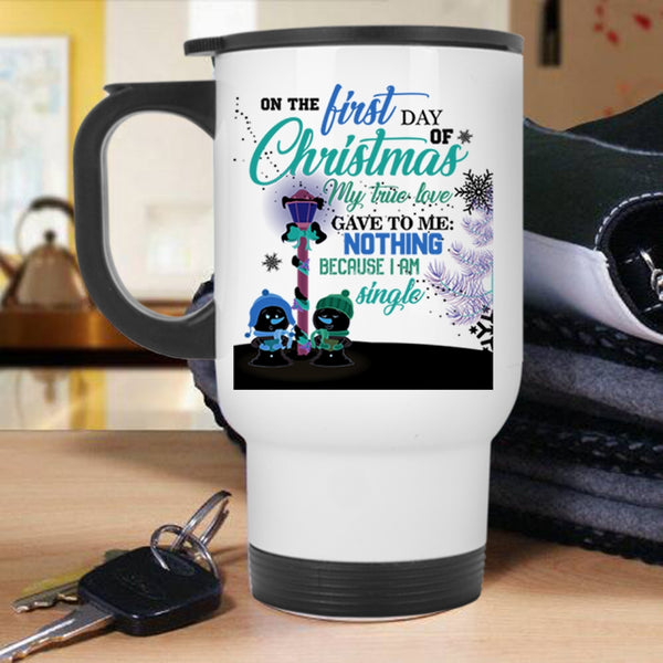 My True Love Travel Mug, On The First Day Of Christmas Mug