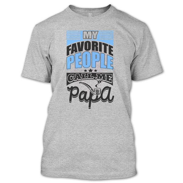 My Favorite People Call Me Papa T Shirt, Father's Day Gift T Shirt