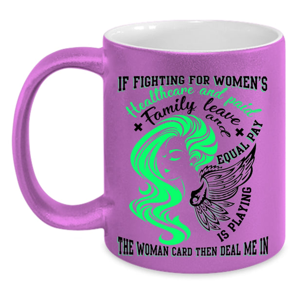 Cute Lady Coffee Mug, If Fighting For Women's Healthcare Accent Mug