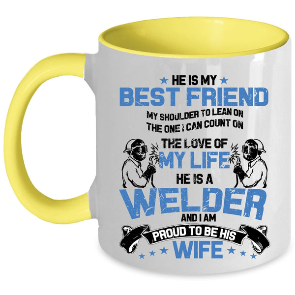 I Am Proud To Be His Wife Coffee Mug, He Is A Welder Accent Mug