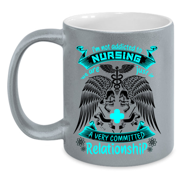 Cool Nurses Coffee Mug, I'm Not Addicted To Nursing Accent Mug