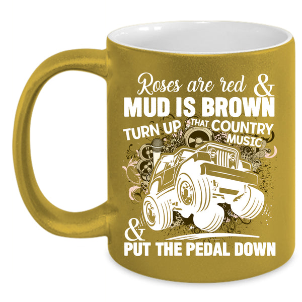 Roses Are Red Coffee Mug, Country Music And Put The Pedal Down Coffee Cup
