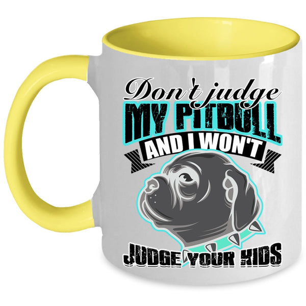 I Won't Judge Your Kids Coffee Mug, Don't Jundge My Pitbull Accent Mug