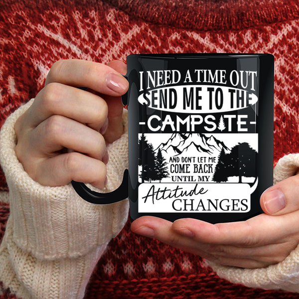 I Need A Time Out Send Me To The Campsite Coffee Mug, Funny Coffee Cup