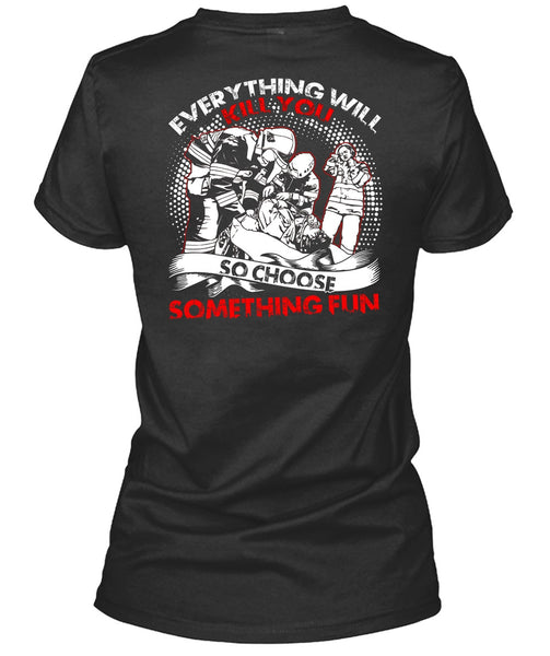 So Choose Something Fun T Shirt, Being A Firefighter T Shirt