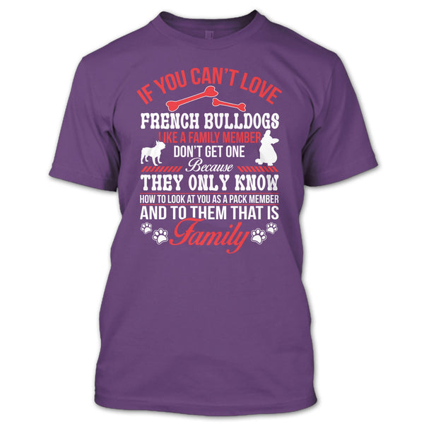 If You Can’t Love French Bulldogs Don’t Get One T Shirt, My French Bulldogs T Shirt