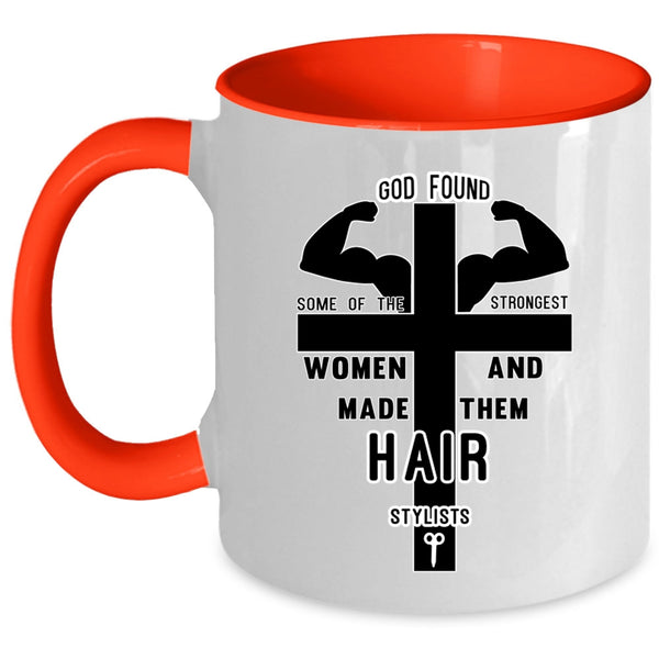 Made Them Hair Stylist Coffee Mug, The Strongest Women Accent Mug