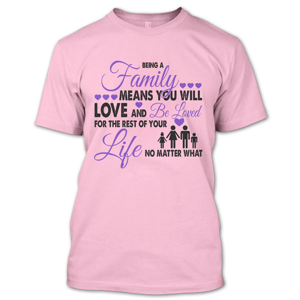 Being A Family Means You Will Love And Be Loved T Shirt, I Love My Family T Shirt