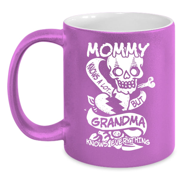 Mommy Knows A Lot Coffee Mug, Grandma Knows Everthing Coffee Cup