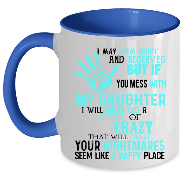 Cool Gift For Dad Coffee Mug, Don't Mess With My Daughter Accent Mug