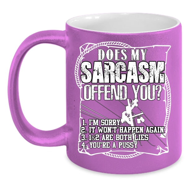 Does My Sarcasm Offend You Coffee Mug, Funny Linemans Coffee Cup