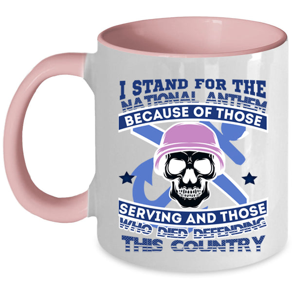 Cool Veteran Coffee Mug, I Stand For The National Anthem Accent Mug