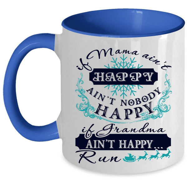 If Grandma Ain't Happy Run Coffee Mug, If Mama Ain't Happy Accent Mug