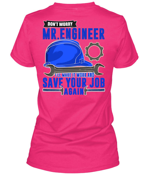 Don't Worry Mr. Engineer T Shirt, I Love Mechanic T Shirt