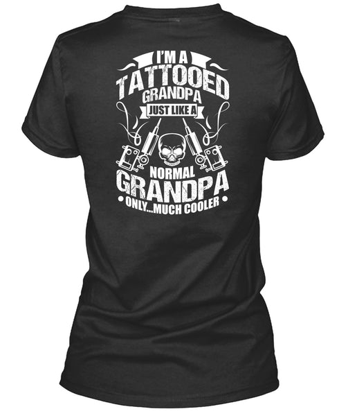 I'm Tattooed Grandpa T Shirt, Just Like A Normal Grandpa T Shirt