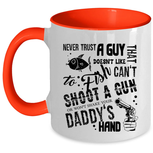 Daddy's Hand Coffee Mug, Never Trust A Guy That Doesn't Like To Fish Accent Mug