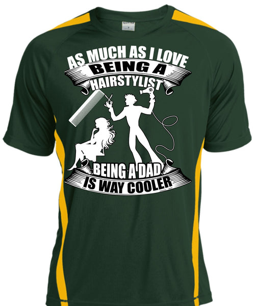 Being A Hair Stylist T Shirt, Being A Dad T Shirt, Cool Shirt