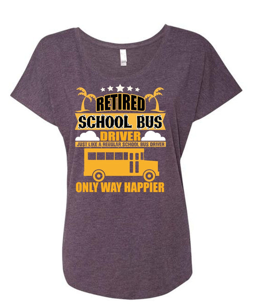 Retired School Bus Driver T Shirt, Being A Bus Driver T Shirt, Cool Shirt (Ladies' Triblend Dolman Sleeve)