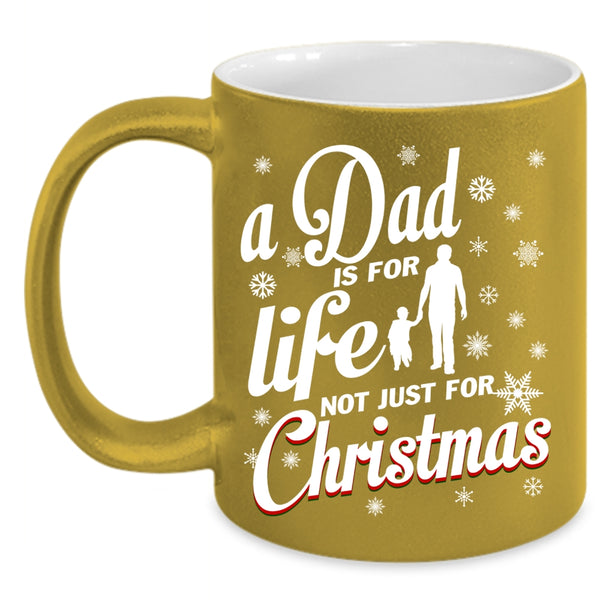 A Dad Is For Life Coffee Mug, Just For Christmas Coffee Cup