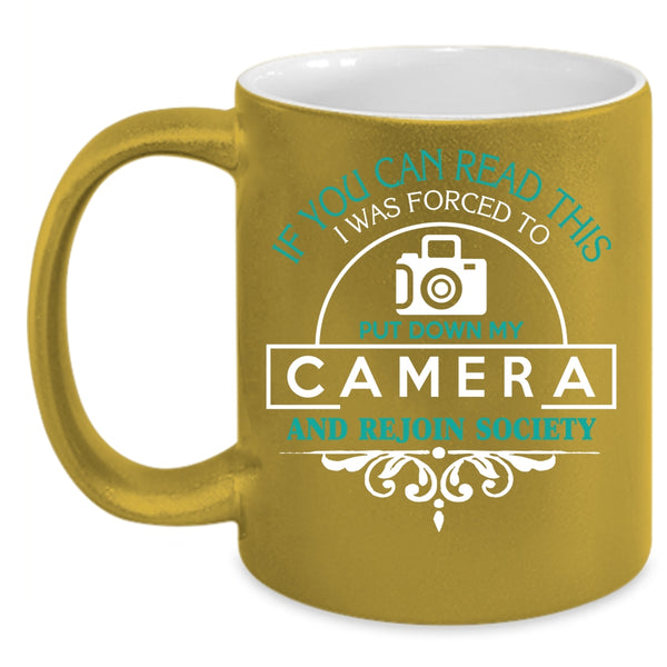 I Was Forced To Put Down My Camera Coffee Mug, Funny Photographer Coffee Cup