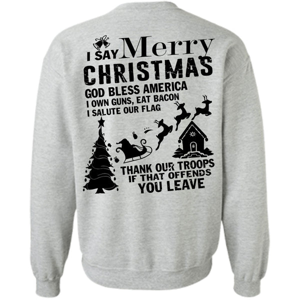 I Love Christmas T Shirt, I Say Merry Christmas Sweatshirt