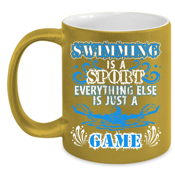 Swimming Is A Sport Coffee Mug, Everything Else Is Just A Game Coffee Cup