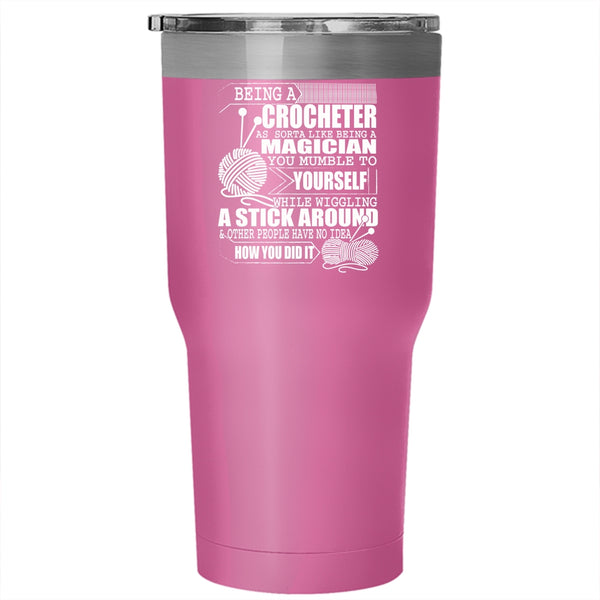 Being A Crocheter Tumbler 30 oz Stainless Steel, Funny Crocheting Travel Mug