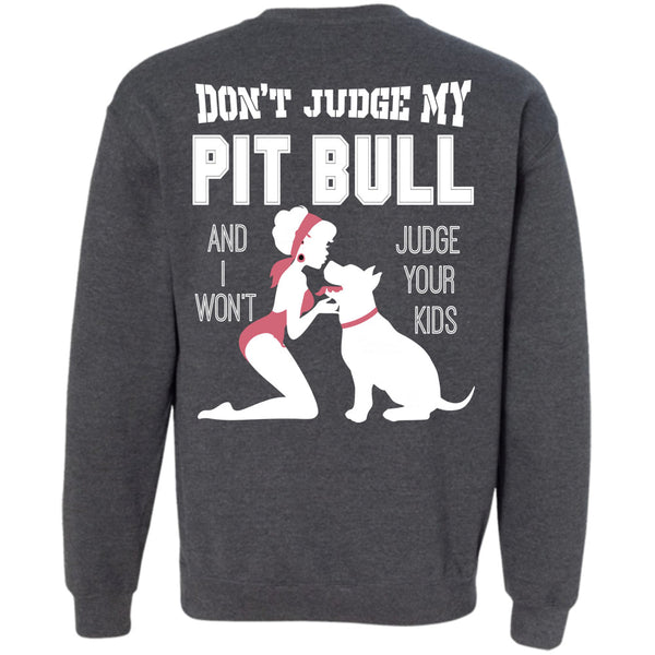 I Won't Judge Your Kids T Shirt, I Love My Dog Sweatshirt