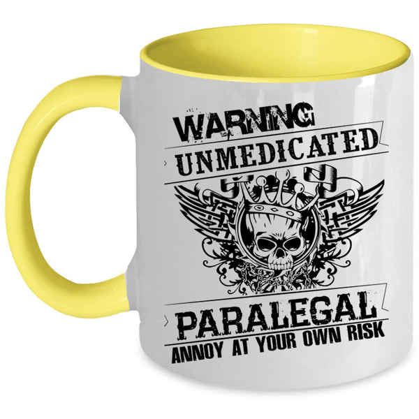 Cool Gift For Paralegal Coffee Mug, Unmedicated Paralegal Accent Mug