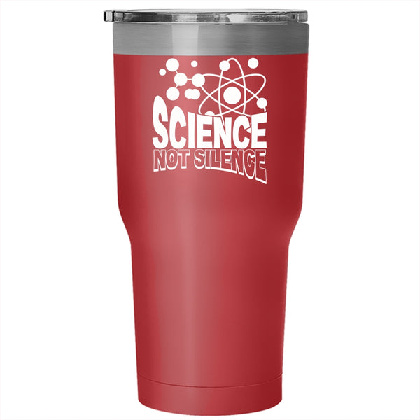 Science Not Silence Tumbler 30 oz Stainless Steel, Awesome Scientist Travel Mug