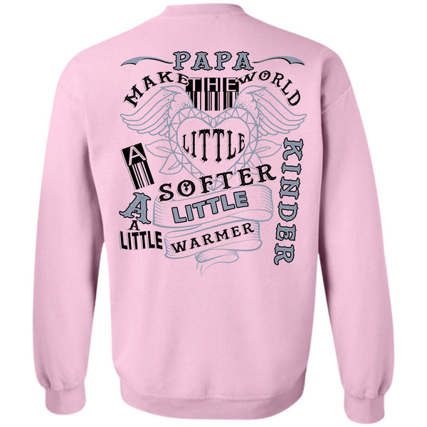 Being A Father T Shirt, Papa Make The World A Little Softer A Little Warmer Sweatshirt
