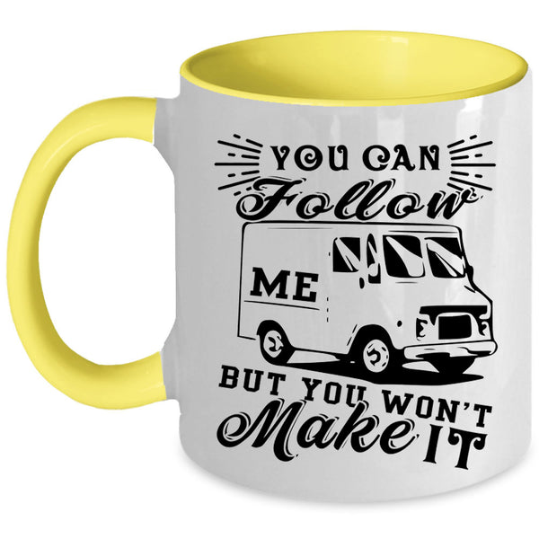 You Won't Make It Coffee Mug, You Can Follow Me Accent Mug