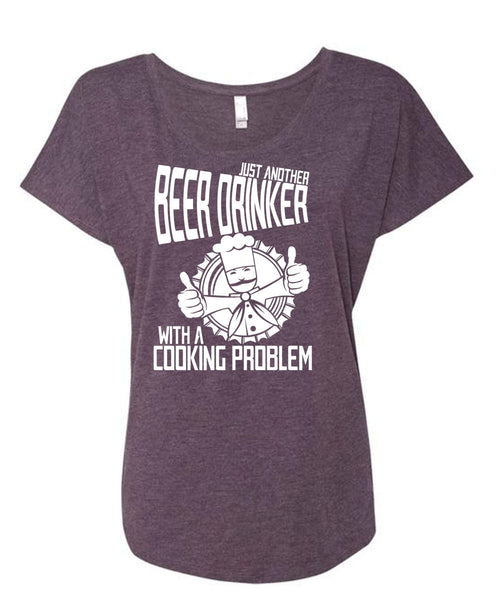Just Another Beer Drinker T Shirt, Cooking Problem T Shirt, Cool Shirt (Ladies' Triblend Dolman Sleeve)