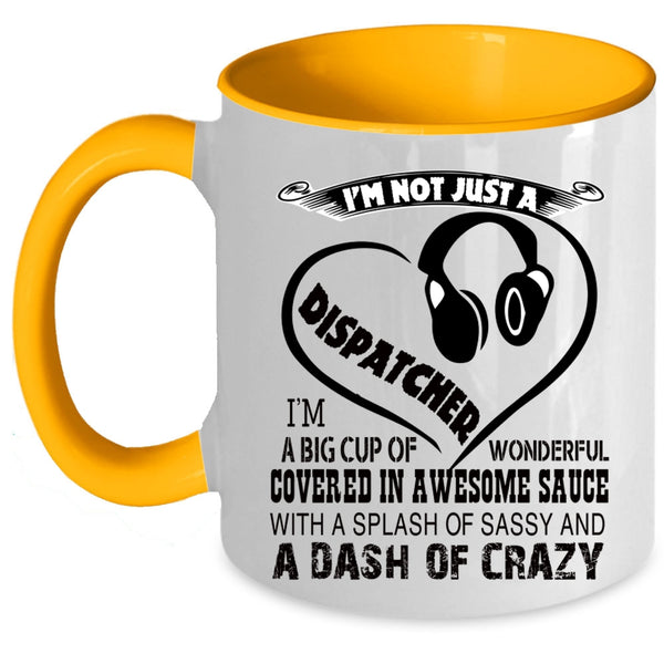 Crazy Dispatchers Coffee Mug, I'm Not Just A Dispatcher Accent Mug