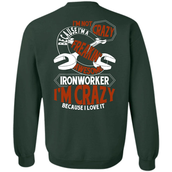 I'm Crazy T Shirt, I Love Ironworker Sweatshirt