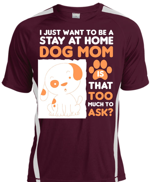 I Just Want To Be A Stay At Home Dog Mom T Shirt, Pets T Shirt
