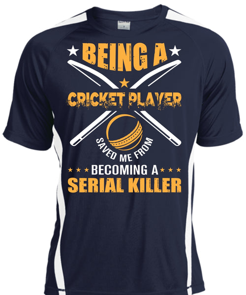 Being A Cricket Player Saved Me From Becoming A Serial Killer T Shirt, Sport T Shirt