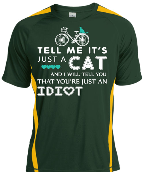 Tell Me It's Just A Cat T Shirt, My Pets T Shirt, I Will Tell You That You're Just An Idiot T Shirt