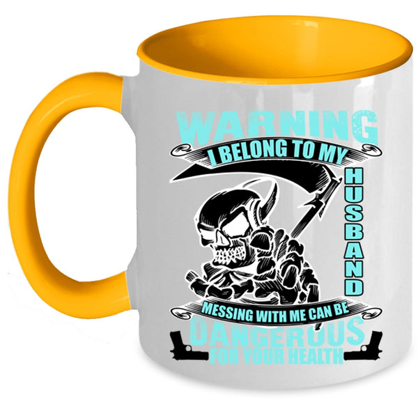 Messing with Me Can Be Dangerous Coffee Mug, I Belong To My Husband Accent Mug