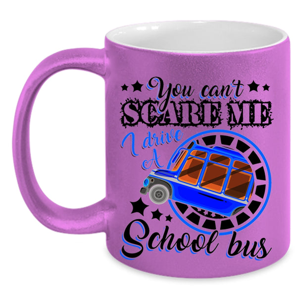 I Drive A School Bus Coffee Mug, You Can't Scare Me Accent Mug