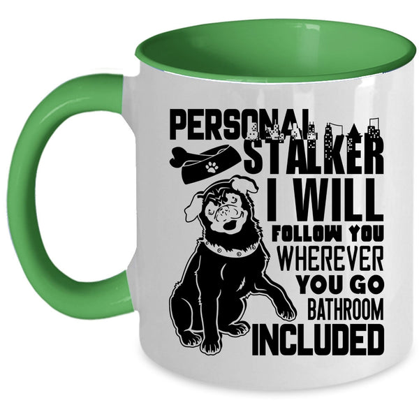 I Will Follow You Coffee Mug, Personal Stalker Accent Mug