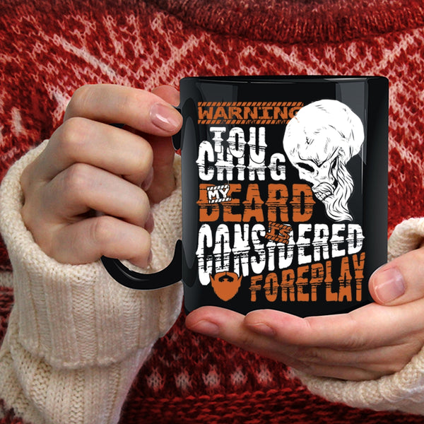 Touching My Beard Is Considered Foreplay Coffee Mug, Funny Bearded Guy Coffee Cup