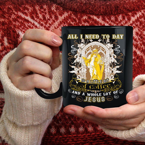 All I Need To Day Is A Little Bit Of Coffee Coffee Mug, Cool Coffee Coffee Cup