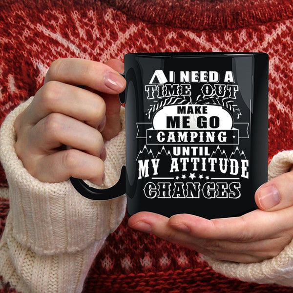 I Need A Time Out Make Me Go Camping Coffee Mug, Funny Camping Coffee Cup