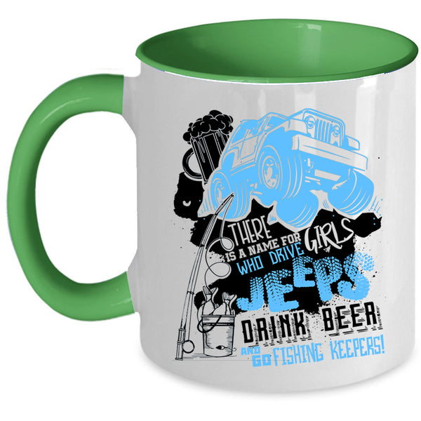 Drive Jeeps Drink Beer And Go Fishing Coffee Mug, Cool Girls Accent Mug